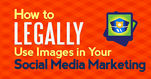 how-to-legally-use-images-in-your-social-media-marketing