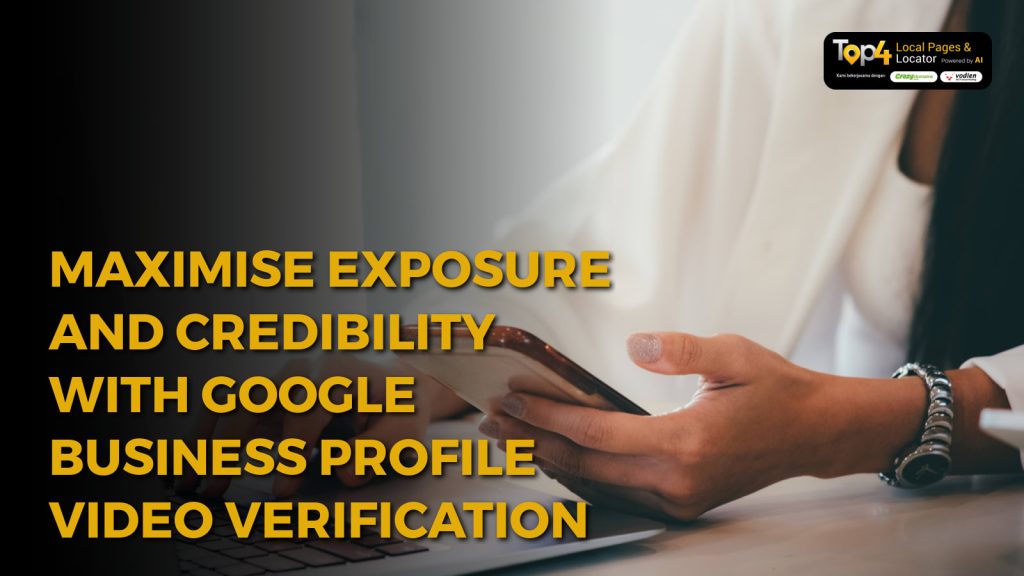 Maximise Exposure and Credibility with Google Business Profile Video Verification